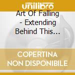 Art Of Falling - Extending Behind This Shape cd