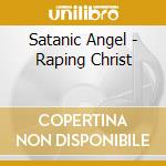 Satanic Angel - Raping Christ cd