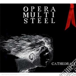 Opera Multi Steel - Cathedrale cd musicale di OPERA MULTI STEEL