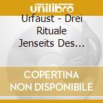 Urfaust - Drei Rituale Jenseits Des Kosmos cd musicale di Urfaust