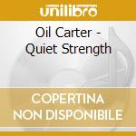 Oil Carter - Quiet Strength cd