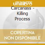 Carcariass - Killing Process cd