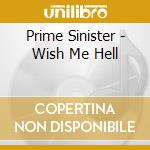 Prime Sinister - Wish Me Hell cd