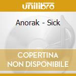 Anorak - Sick cd musicale di Anorak