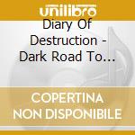 Diary Of Destruction - Dark Road To Recovery cd