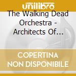 The Walking Dead Orchestra - Architects Of Destruction cd