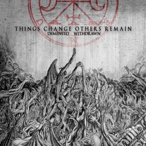 Withdrawn / Demented - Things Change Others Remain cd musicale di Withdrawn/demented
