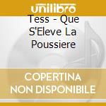 Tess - Que S'Eleve La Poussiere cd musicale