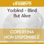 Yorblind - Blind But Alive cd