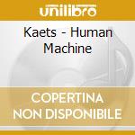 Kaets - Human Machine cd musicale