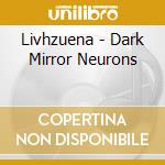 Livhzuena - Dark Mirror Neurons cd