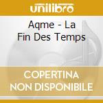 Aqme - La Fin Des Temps cd musicale di Aqme