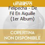 Felipecha - De Fil En Aiguille (1er Album)