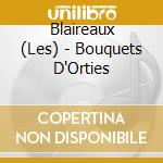 Blaireaux (Les) - Bouquets D'Orties cd musicale di Blaireaux, Les