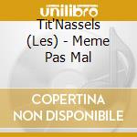 Tit'Nassels (Les) - Meme Pas Mal