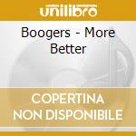 Boogers - More Better cd musicale di Boogers