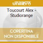 Toucourt Alex - Studiorange cd musicale di Toucourt Alex