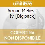 Arman Melies - Iv [Digipack] cd