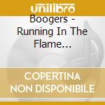 Boogers - Running In The Flame (Digipack) cd musicale di Boogers