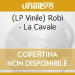 (LP Vinile) Robi - La Cavale lp vinile di Robi