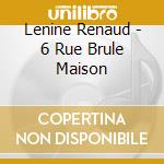 Lenine Renaud - 6 Rue Brule Maison cd musicale di Lenine Renaud