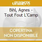 Bihl, Agnes - Tout Fout L'Camp cd musicale di Bihl, Agnes