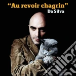 Da Silva - Au Revoir Chagrin cd