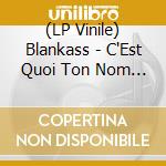 (LP Vinile) Blankass - C'Est Quoi Ton Nom ? lp vinile