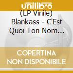 (LP Vinile) Blankass - C'Est Quoi Ton Nom ? vinile