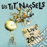 Les Tit' Nassels - Le Live Des 20 Ans cd