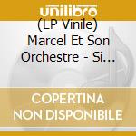 (LP Vinile) Marcel Et Son Orchestre - Si T'En Reveux, Y'En Re N'A (Remastered 2021) vinile