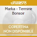 Marka - Termine Bonsoir cd musicale