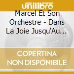 Marcel Et Son Orchestre - Dans La Joie Jusqu'Au Cou... (Remastered 2021) cd