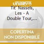 Tit' Nassels, Les - A Double Tour, Vol. 1 cd