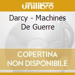 Darcy - Machines De Guerre cd