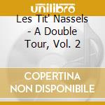 Les Tit' Nassels - A Double Tour, Vol. 2 cd musicale