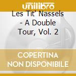 Les Tit' Nassels - A Double Tour, Vol. 2 cd