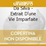 Da Silva - Extrait D'une Vie Imparfaite cd musicale
