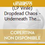 (LP Vinile) Dropdead Chaos - Underneath The Sound vinile