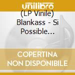 (LP Vinile) Blankass - Si Possible Heureux vinile
