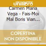 Carmen Maria Vega - Fais-Moi Mal Boris Vian ! cd