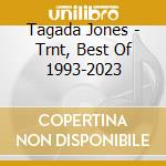 Tagada Jones - Trnt, Best Of 1993-2023 cd