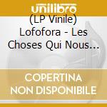 (LP Vinile) Lofofora - Les Choses Qui Nous Derangent vinile