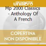 Mp 2000 Classics - Anthology Of A French cd