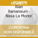 Alain Ramanisum - Nissa La Monte' cd musicale di Alain Ramanisum