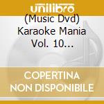 (Music Dvd) Karaoke Mania Vol. 10 Sergelama cd