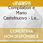 Compilation e Mario Castelnuovo - La Guitare Lyrique cd musicale di Compilation e Mario Castelnuovo