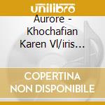 Aurore - Khochafian Karen Vl/iris Torossian, Arpa cd musicale di Aurore