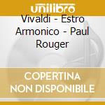 Vivaldi - Estro Armonico - Paul Rouger cd musicale di Vivaldi Antonio