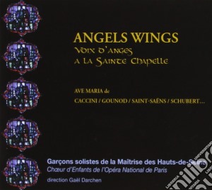 Angel Wings - Voix D'anges A La Sainte Chapelle cd musicale di Angel Wings